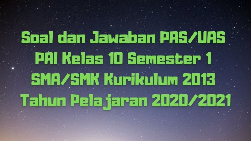 Download Soal Dan Jawaban Pas Uas Pai Kelas 10 Semester 1 Sma Smk Ma Kurikulum 2013 Tp 2020 2021 Sobang 2 Download Soal Dan Jawaban Pas Uas Pai Kelas 10 Semester 1 Sma Smk Ma Kurikulum 2013 Tp 2020 2021 Sobang 2