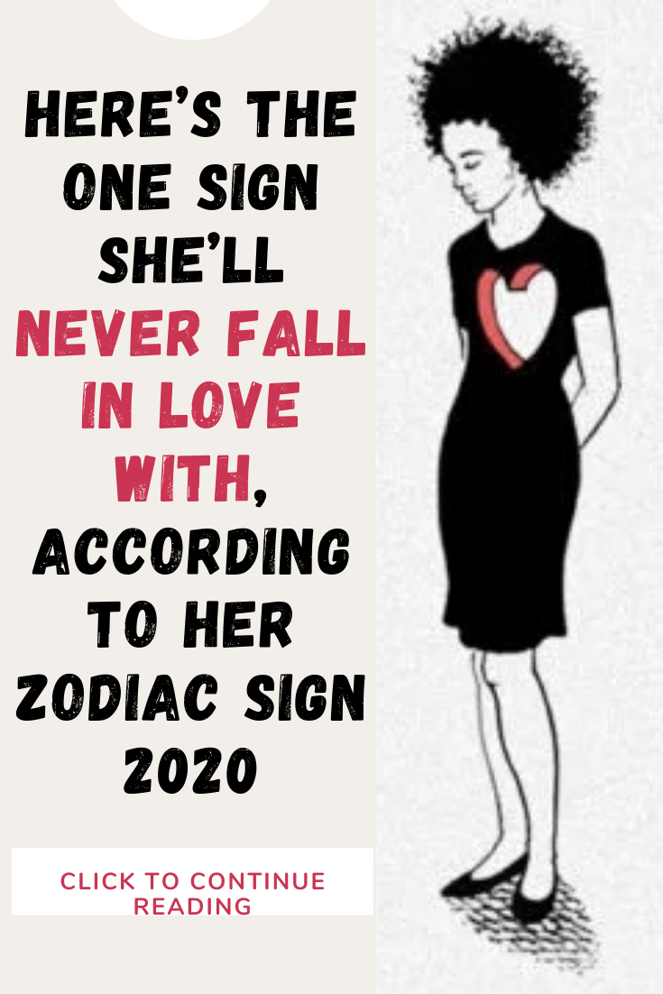 Here’s The One Sign She’ll Never Fall In Love With, According To Her Zodiac Sign 2020