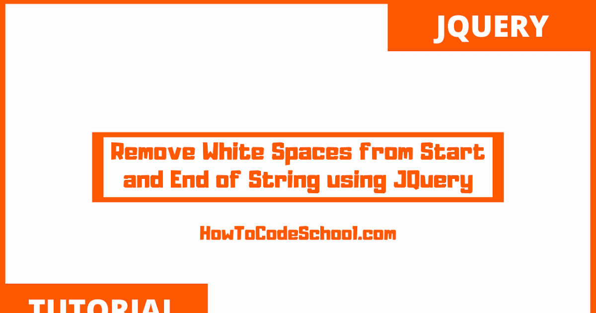 Remove White Spaces from Start and End of String using JQuery