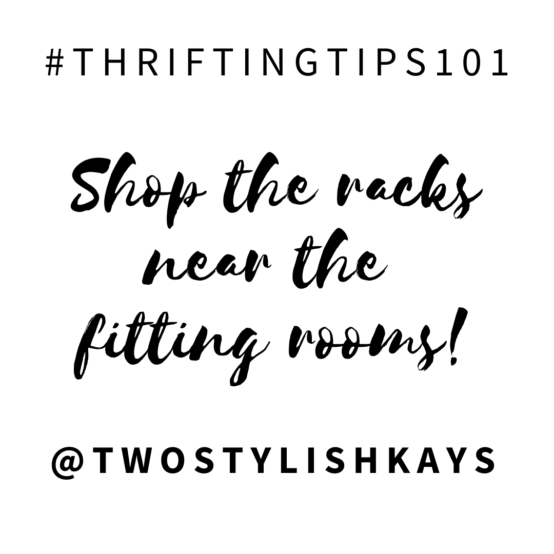 Thrifting Tips 101 Shop the racks near the fitting rooms Two Stylish