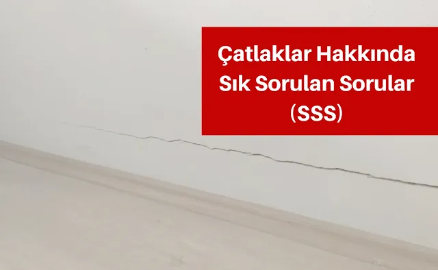 Yapılarda Oluşan Çatlaklarla İlgili Sık Sorulan Sorular