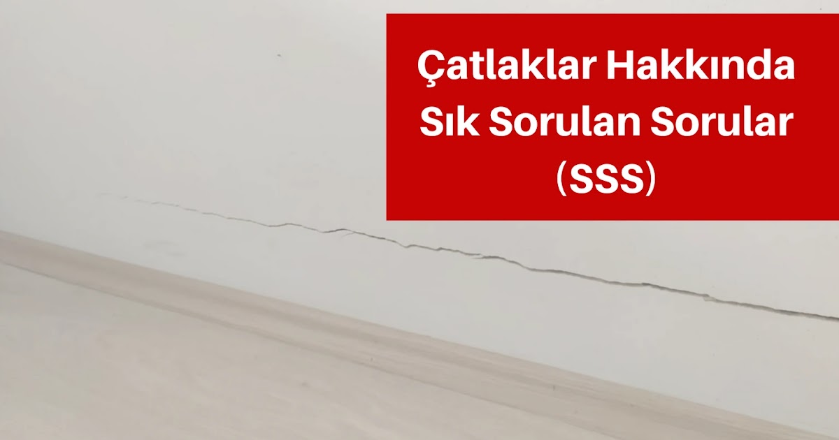 Yapılarda Oluşan Çatlaklarla İlgili Sık Sorulan Sorular İnşaat