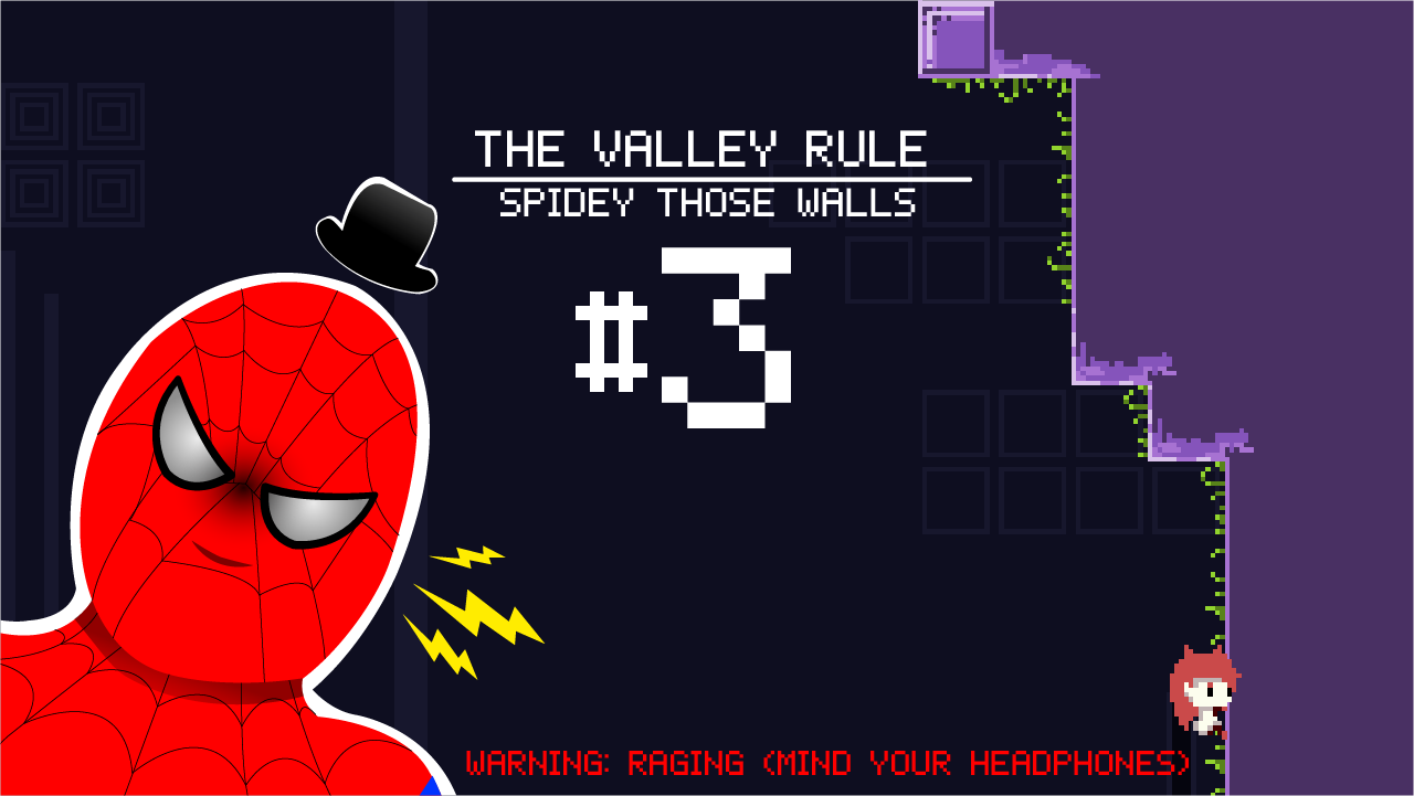 ithoughtiwascrazy The Valley Rule Part 3 Spidey Those Walls!!!