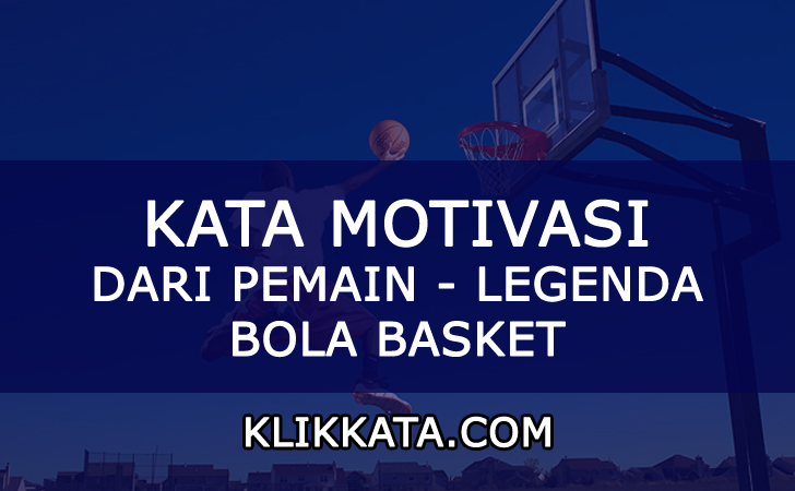 Kumpulan Kata Kata Basket (Pemain Bola Basket / basketball quotes)