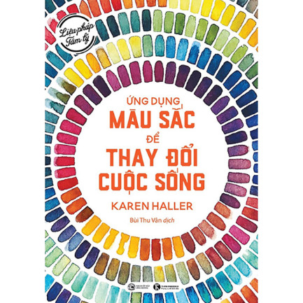 Liệu Pháp Tâm Lý: Ứng Dụng Màu Sắc Thay Đổi Cuộc Sống ebook PDF EPUB AWZ3 PRC MOBI