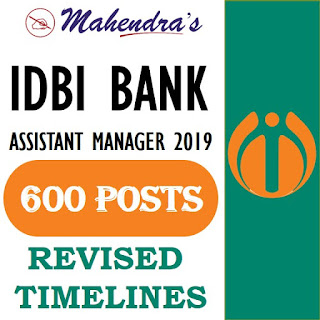 IDBI Assistant Manager Recruitment 2019 | Revised Timelines IDBI Assistant Manager Recruitment 2019 | Revised Timelines