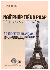 Ngữ Pháp Tiếng Pháp - Từ Pháp Và Chức Năng - Phan Thị Tình