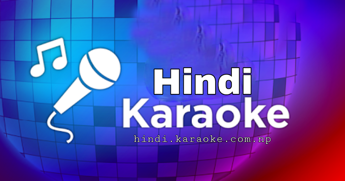 Karaoke of Aage Bhi Jaane Na Tu Waqt Hindi Karaoke Free Audio Karaoke and Lyrics