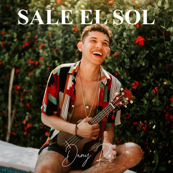 Dany Ro – Sale el Sol (Single) 2021 (Exclusivo WC)