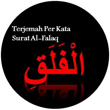 Terjemah Per Kata Surat Al Falaq Sakaran