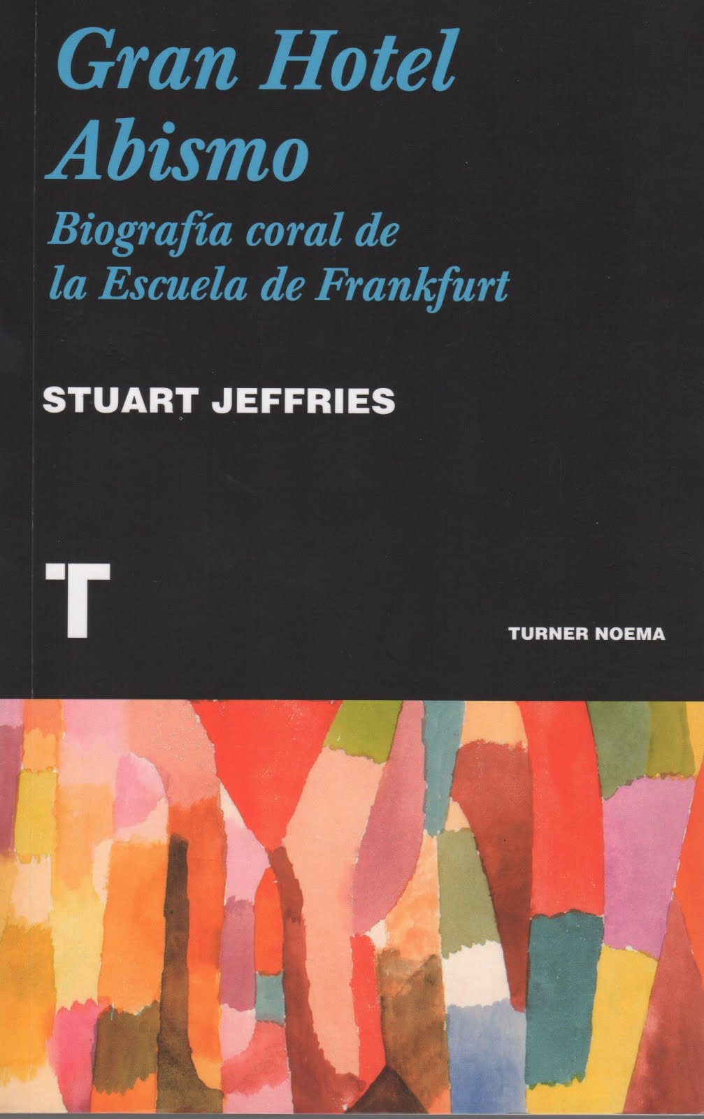 Stuart Jeffries (Gran Hotel Abismo) Biografía coral de la Escuerla de Frankfurt