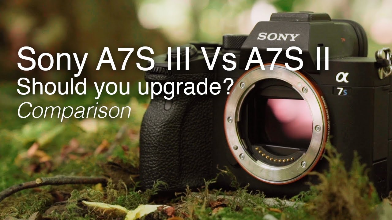 Sony A7S III Vs Sony A7S II | Should you upgrade? - Blog Photography