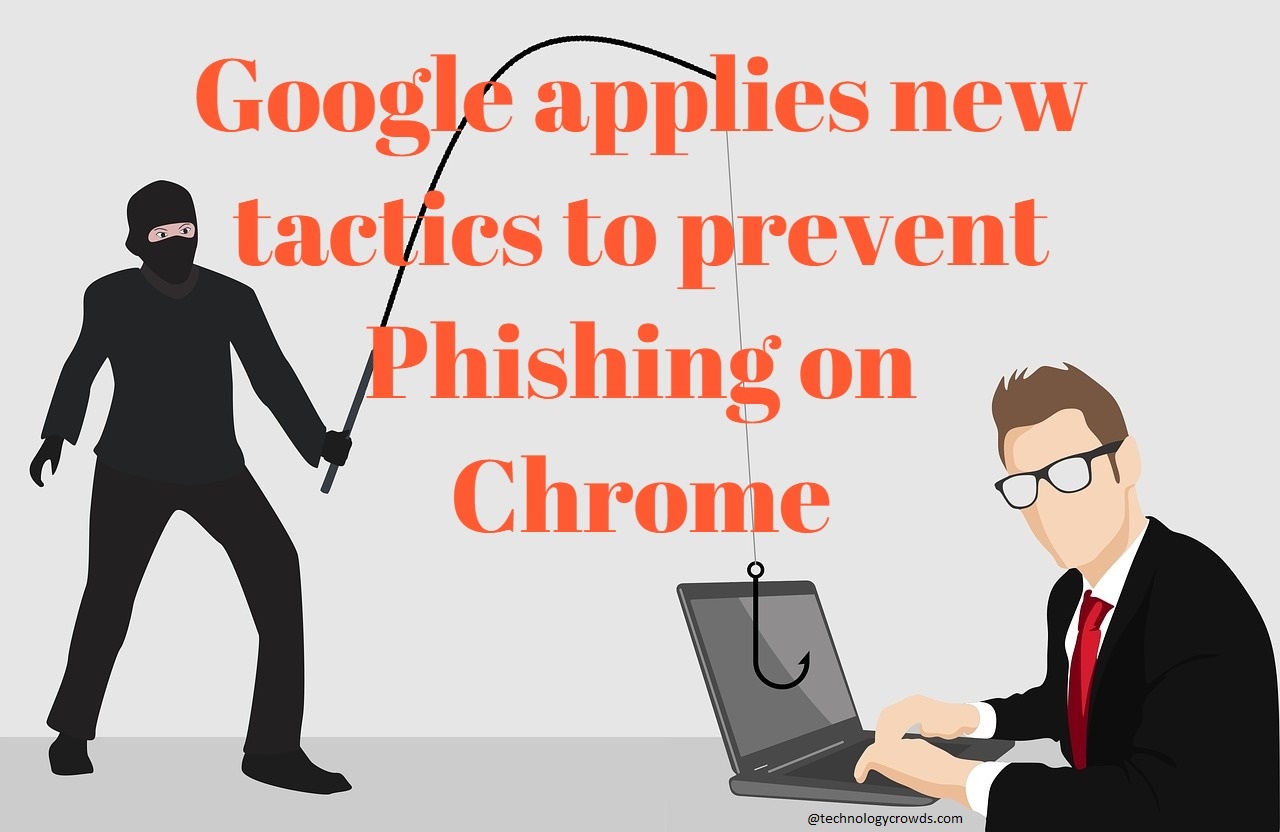 Google applies new tactics to prevent Phishing on Chrome