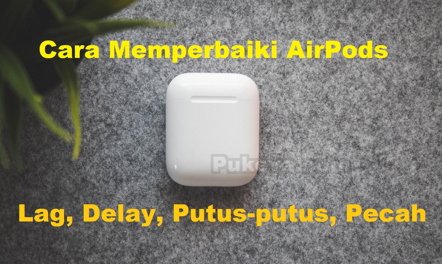 Cara Mengatasi Suara Airpods Lag Pecah Delay Putus Putus Pukeva