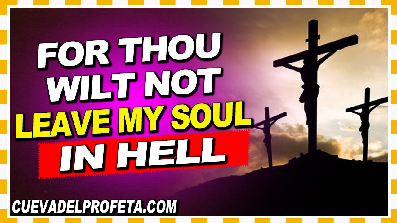 For thou wilt not leave my soul in hell - William Marrion Branham