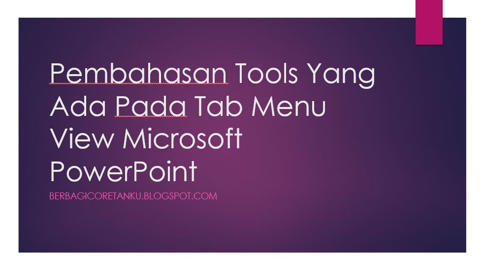 Pembahasan Tools Yang Ada Pada Tab Menu View Microsoft Powerpoint ...