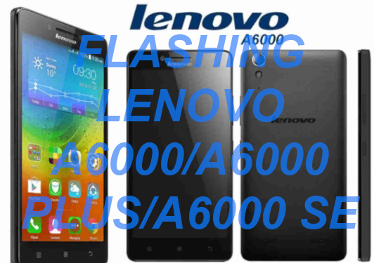 Flashing Lenovo A6000 – A Comprehensive Guide with Expert Tips