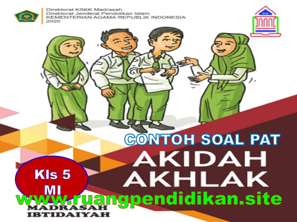 Contoh Soal PAT/UKK Akidah Akhlak Kelas 5 SD/MI Sesuai KMA 183  Ruang