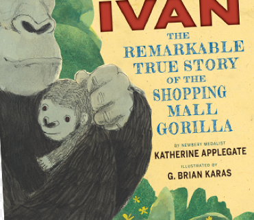 http://www.amazon.com/Ivan-Remarkable-Story-Shopping-Gorilla/dp/0544252306/ref=sr_1_3?s=books&ie=UTF8&qid=1427086596&sr=1-3&keywords=the+only+and+only+ivan