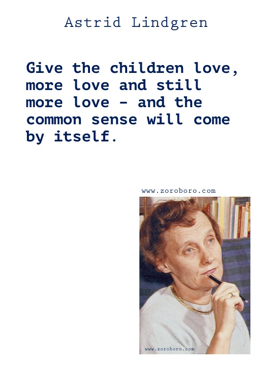 Astrid Lindgren Quotes, Astrid Lindgren Books Quotes, Astrid Lindgren Love Quotes, Astrid Lindgren Quotes