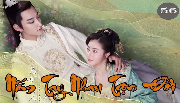 Nắm Tay Nhau Trọn Đời – Tập 56