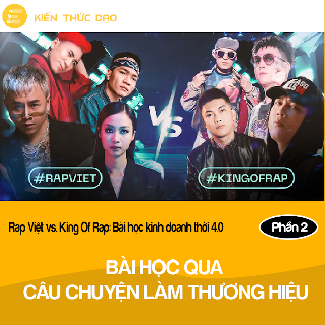Rap Việt vs. King Of Rap: Bài học kinh doanh thời 4.0 (Phần 2)