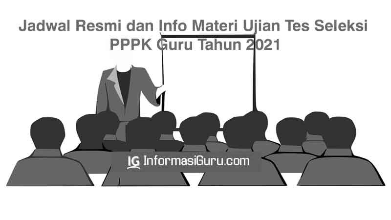 Jadwal Resmi Ujian Seleksi Pppk Guru Tahun 2021 Informasiguru Com