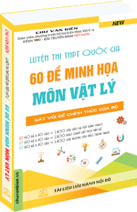 Luyện Thi THPT Quốc Gia 60 đề minh họa môn Vật lý - Chu Văn Biên