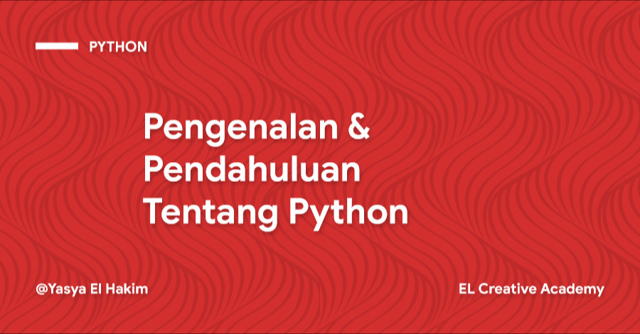 Pengenalan dan Pendahuluan Bahasa Pemrograman Python Pengenalan dan Pendahuluan Bahasa Pemrograman Python
