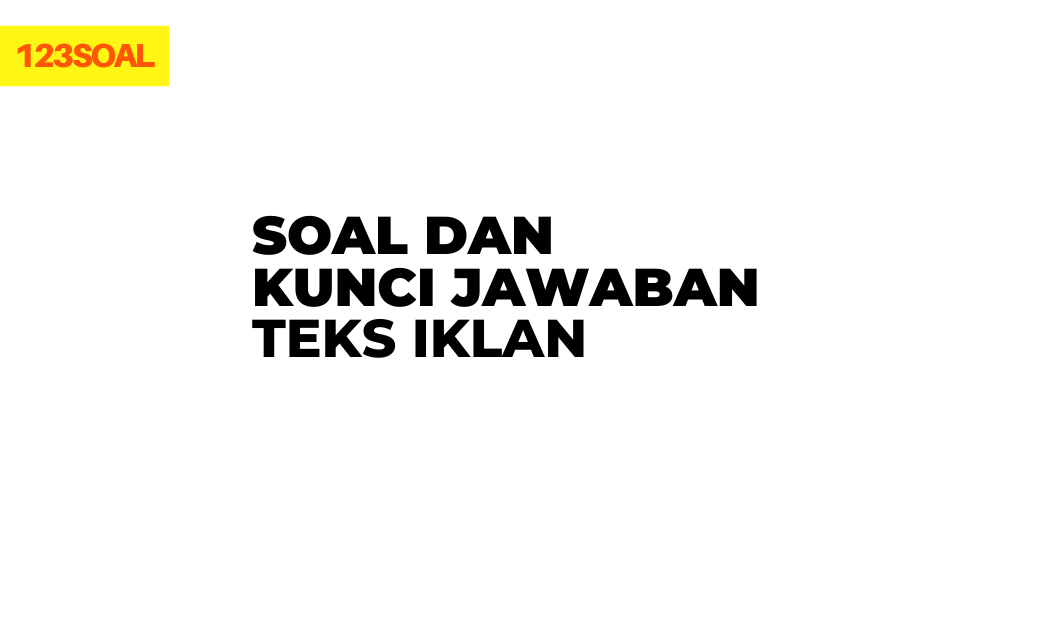 Soal Dan Kunci Jawaban Teks Iklan Slogan Dan Poster Sobatilmu Com
