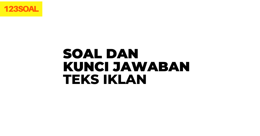 Soal Dan Kunci Jawaban Teks Iklan Slogan Dan Poster Sobatilmu Com