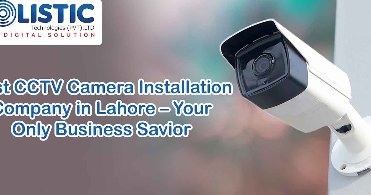 Best CCTV Camera Installation Company in Lahore Your Only Business Savior