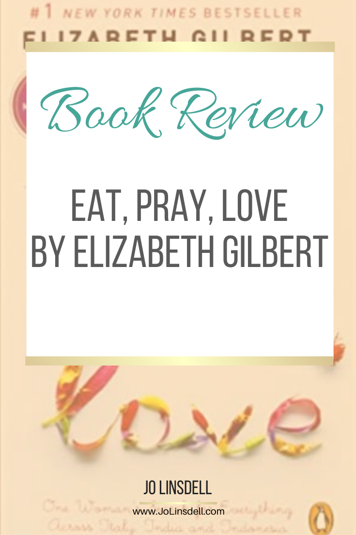 My thoughts about the book Eat, Pray, Love by Elizabeth Gilbert