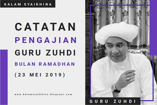 Catatan Pengajian Guru Zuhdi Malam 19 Ramadhan (23 Mei 2019)