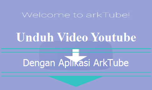  Aplikasi Arktube Pengunduh Video Youtube Simple