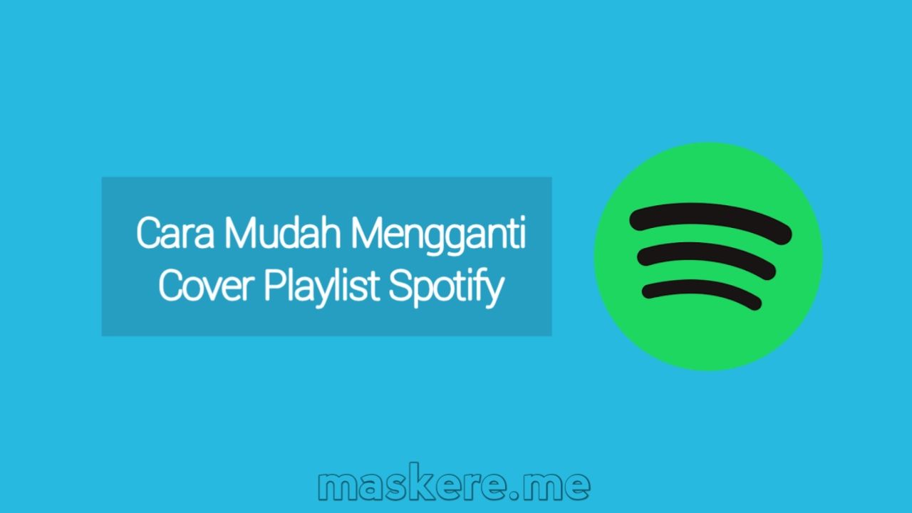 3 Cara Mengganti Sampul Playlist Spotify di HP &amp; PC Maskere