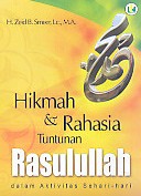  HIKMAH & RAHASIA RAHASIA TUNTUNAN RASULULLAH Dalam Aktivitas Sehari – hari