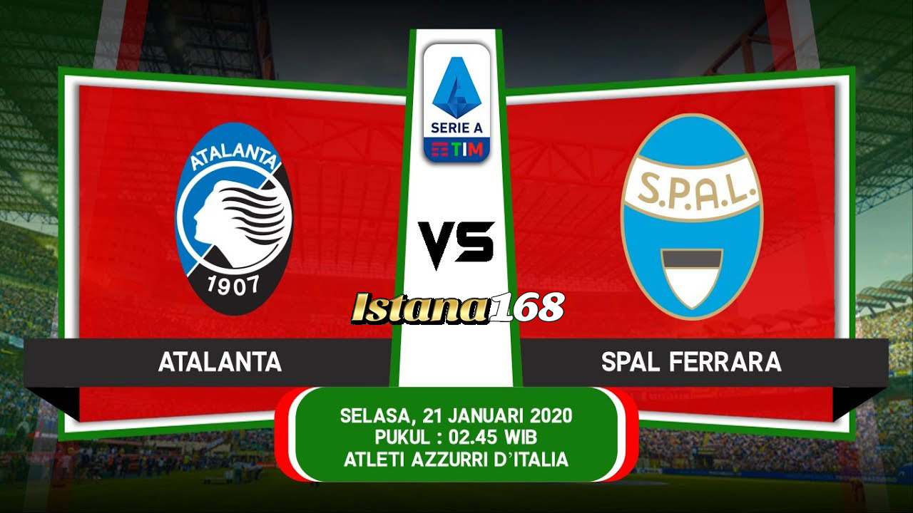 Prediksi Bola Akurat Istana168 Atalanta vs SPAL 21 Januari 2020