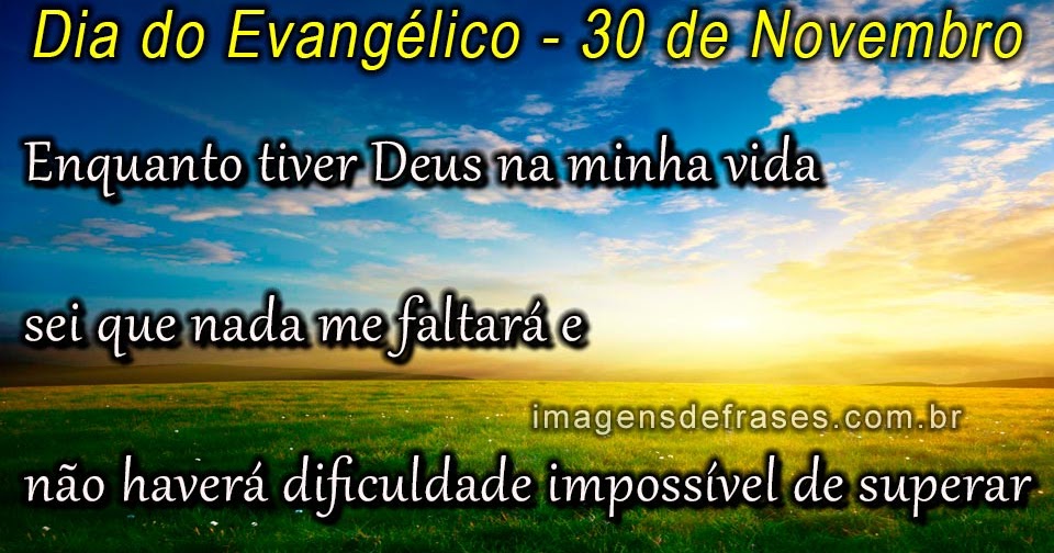 30 DE NOVEMBRO É O DIA DO EVANGÉLICO