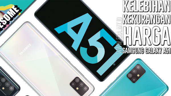 Kelebihan, Kekurangan dan Harga Samsung Galaxy A51 2020 Kelebihan, Kekurangan dan Harga Samsung Galaxy A51 2020
