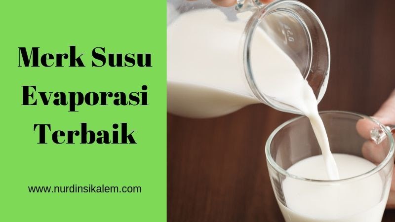 Apa Merk Susu Evaporasi Yang Terbaik Ini Jawabannya Blog Nurdin Sikalem