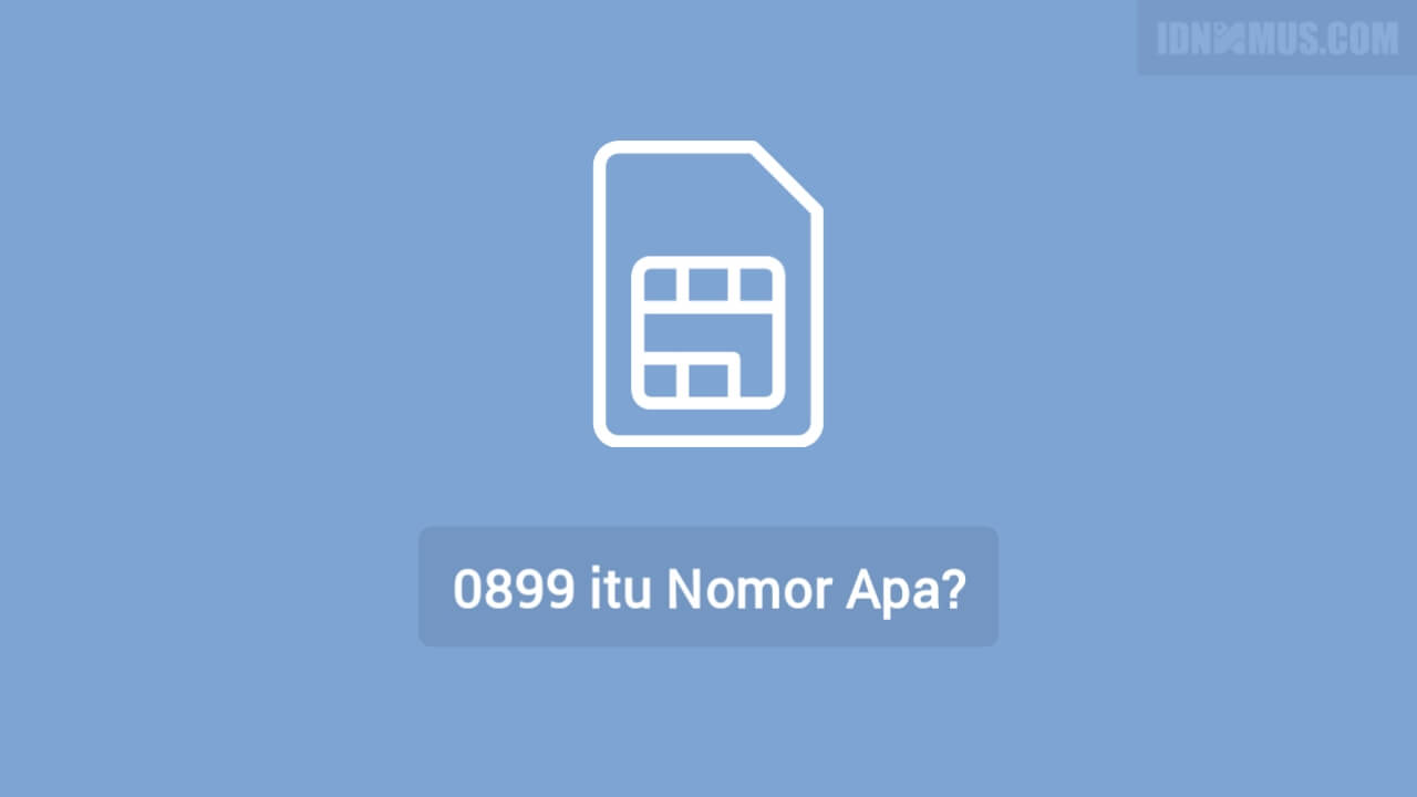 0899 Kartu Apa Nomor Daerah Mana Dan Provider Apa