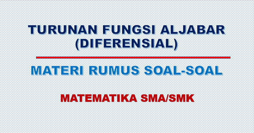 Soal Dan Pembahasan Turunan Fungsi Aljabar Diferensial Materi Matematika Sma Fastest Math
