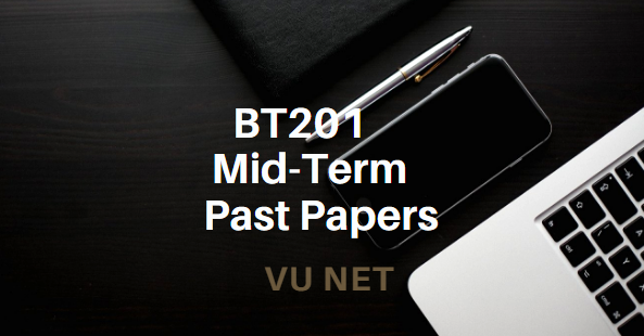 BT201 Mid-Term Past Papers Moaaz