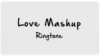 love mashup ringtone 2021