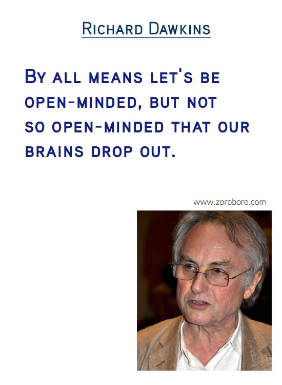 Richard Dawkins Quotes. Atheist Quotes, Faith Quotes, Love Quotes, God Quotes, Morals Quotes, Science Quotes & Religion Quotes. Richard Dawkins Thoughts / Quotes / Inspirational Quotes