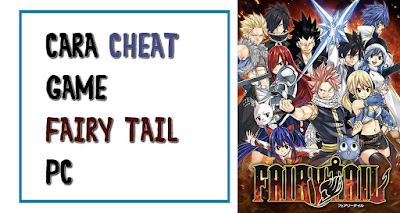 Tutorial mudah Cheat game Fairy Tail PC dengan Trainer Tutorial mudah Cheat game Fairy Tail PC dengan Trainer