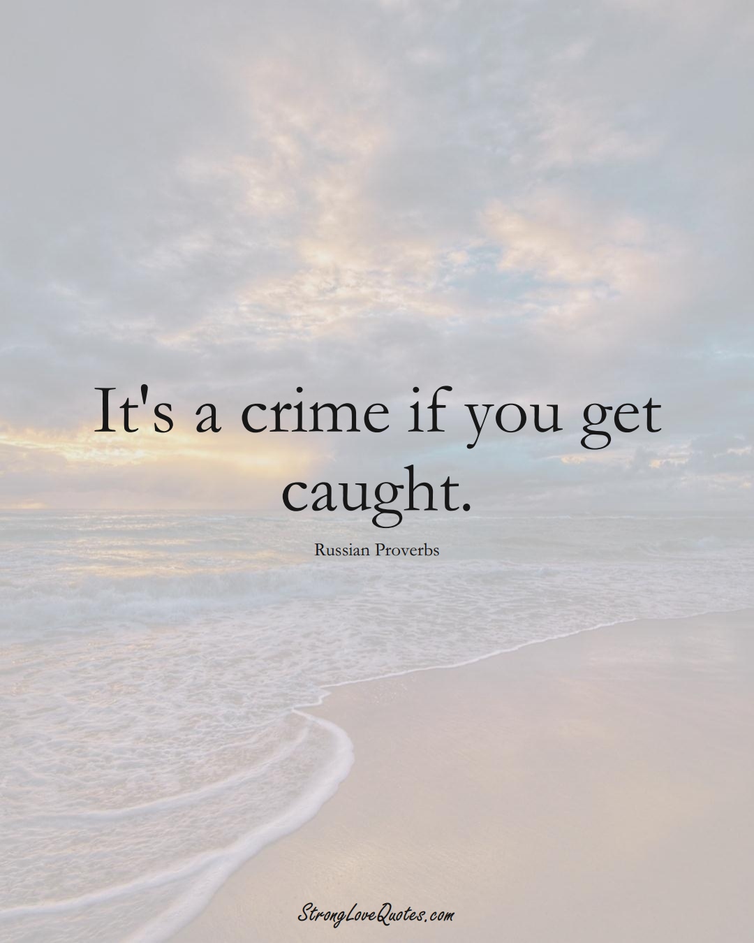 It's a crime if you get caught. (Russian Sayings);  #AsianSayings