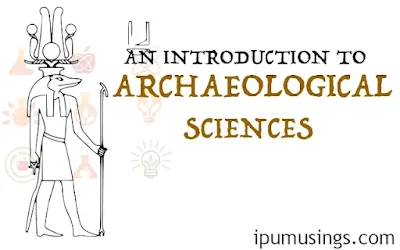 INTRODUCTION TO ARCHAEOLOGICAL SCIENCES (#chemistry)(#ipumusings)(#archaeology)(#eduvictors)