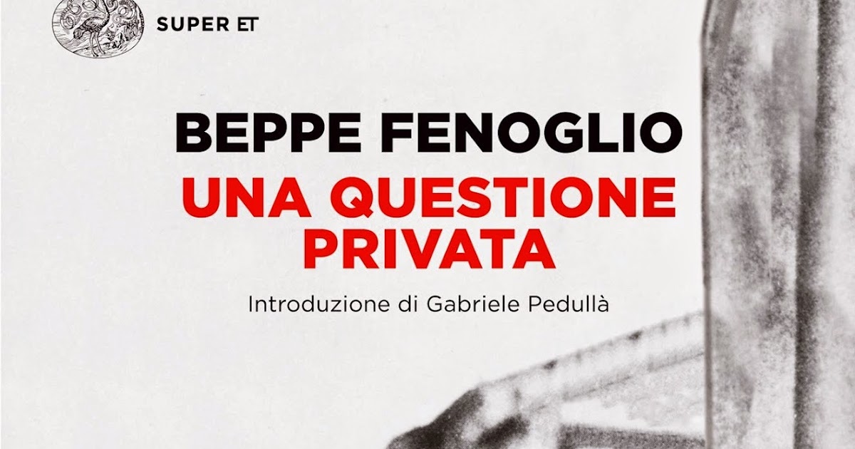Beppe Fenoglio Una questione privata CriticissimaMente